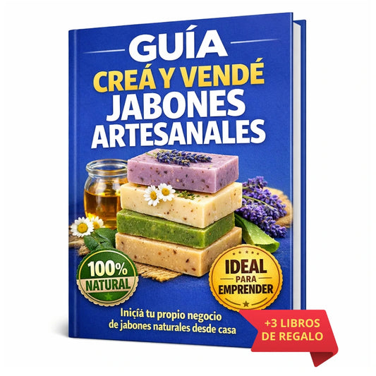 Guía Aprende a Crear y Vender Jabones Artesanales + 3 REGALOS
